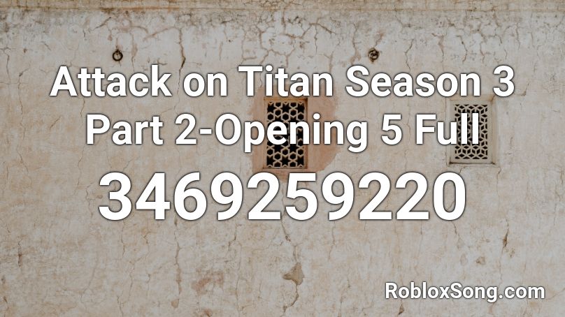 Attack On Titan Season 3 Part 2 Opening 5 Full Roblox Id Roblox Music Codes - attack on titan season 2 song roblox id