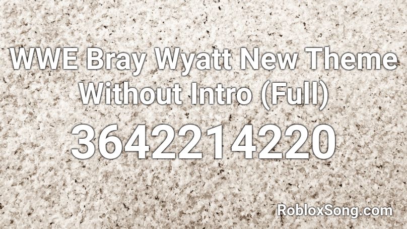 WWE Bray Wyatt New Theme Without Intro (Full) Roblox ID