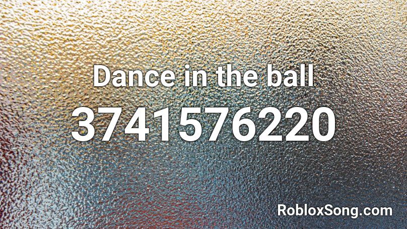 Dance In The Ball Roblox Id Roblox Music Codes - ball id roblox