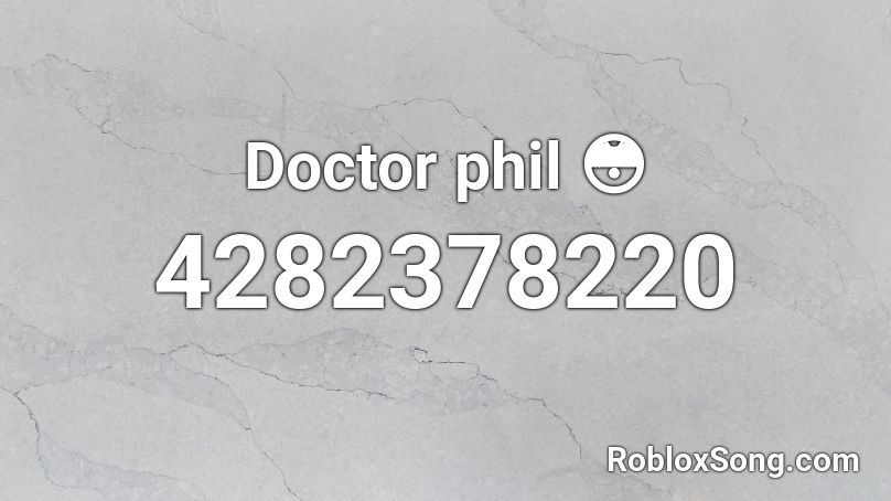 Doctor phil 😳 Roblox ID