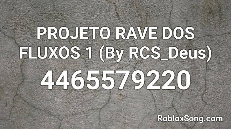 PROJETO RAVE DOS FLUXOS 1 (By RCS_Deus) Roblox ID