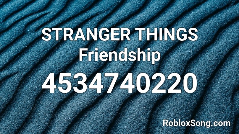 STRANGER THINGS Friendship Roblox ID