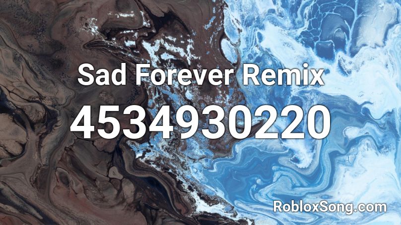 Sad Forever Remix Roblox ID
