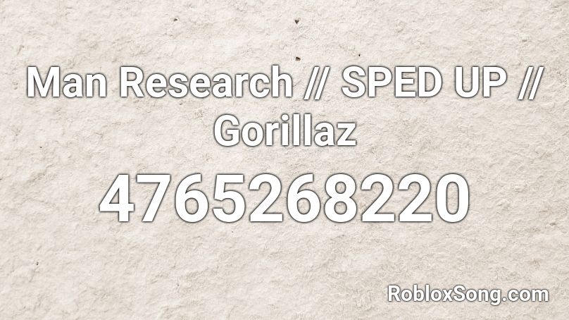 Man Research - Gorillaz (Sped Up) Roblox ID