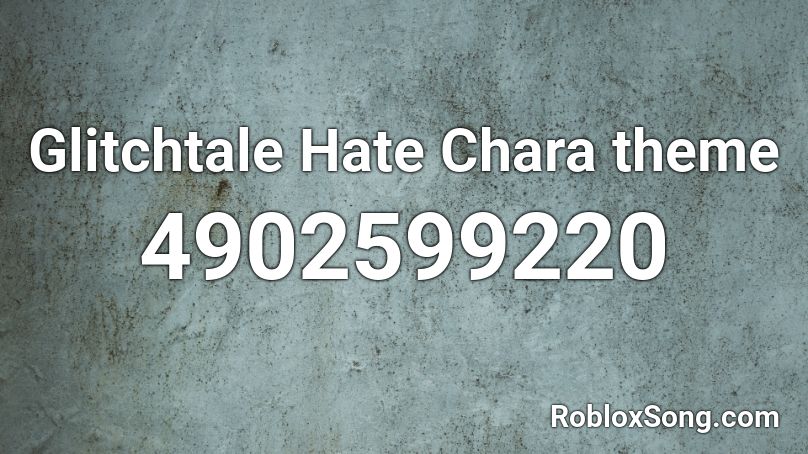 Glitchtale Hate Chara Theme Remix Roblox Id Roblox Music Codes - chara theme song roblox id