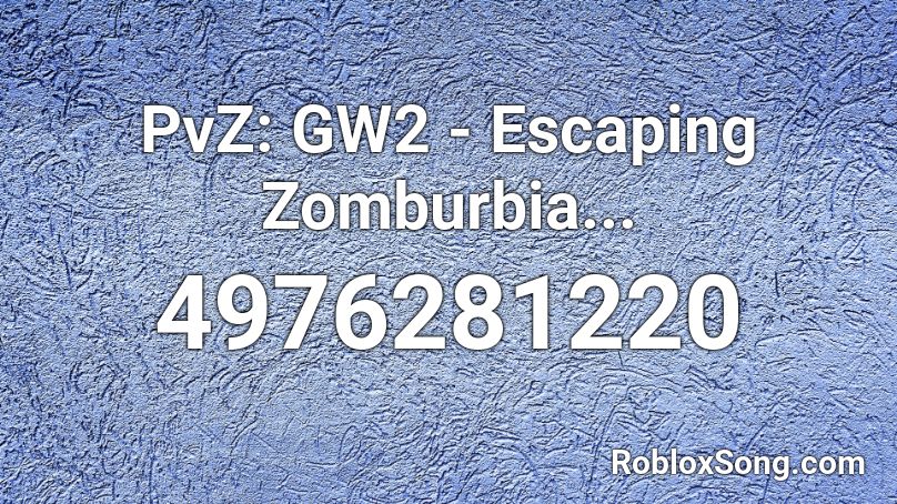 PvZ: GW2 - Escaping Zomburbia... Roblox ID