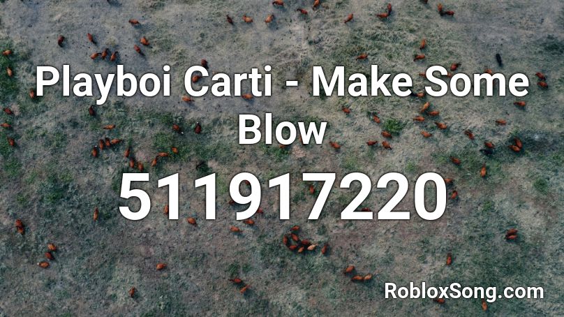 Playboi Carti - Make Some Blow  Roblox ID