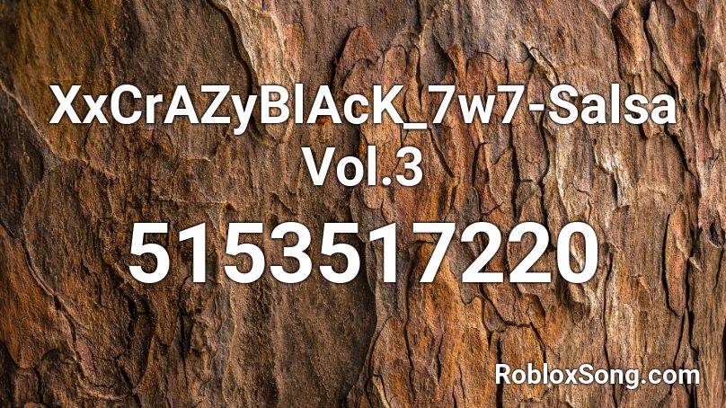 XxCrAZyBlAcK_7w7-Salsa Vol.3 Roblox ID