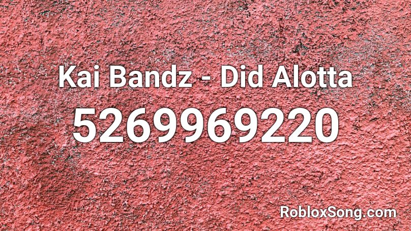 Kai Bandz Did Alotta Roblox Id Roblox Music Codes - bandz up roblox id