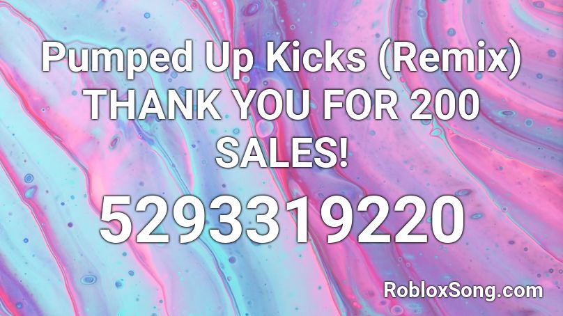 Pumped Up Kicks Remix Thank You For 200 Sales Roblox Id Roblox Music Codes - pumped up kicks roblox code
