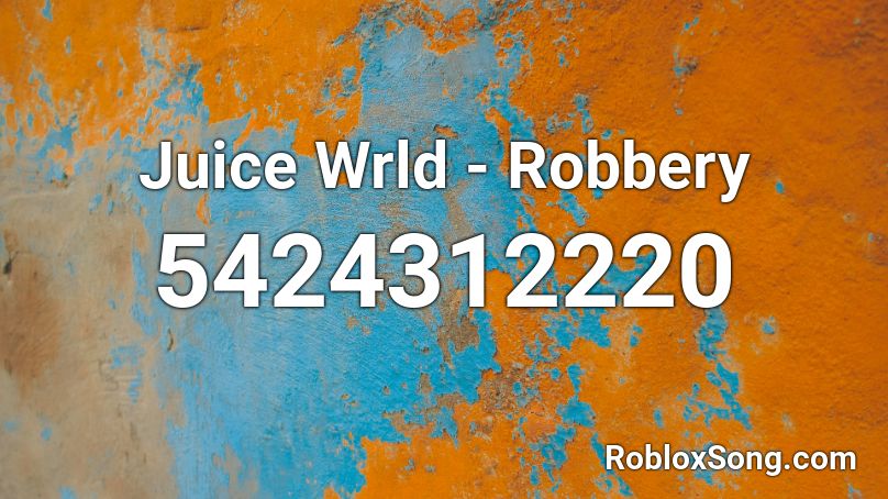 Juice Wrld - Robbery Roblox ID