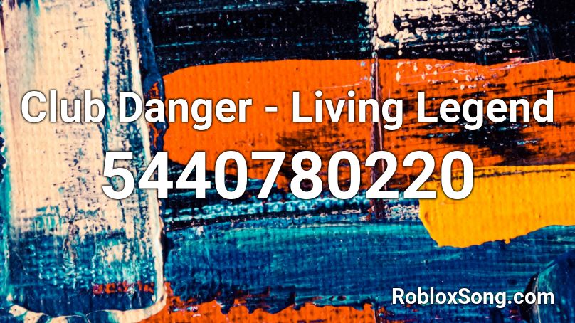 Club Danger - Living Legend Roblox ID