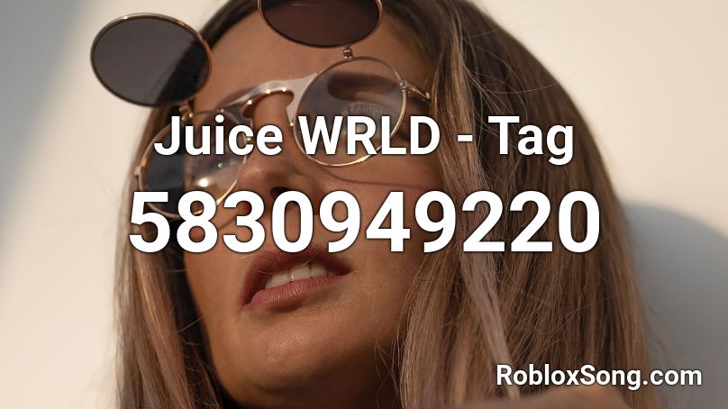 Juice WRLD - Tag Roblox ID