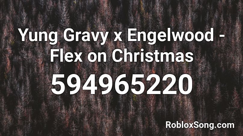 Yung Gravy x Engelwood - Flex on Christmas Roblox ID