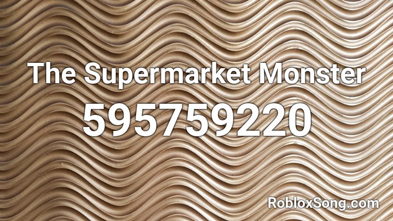 The Supermarket Monster Roblox ID