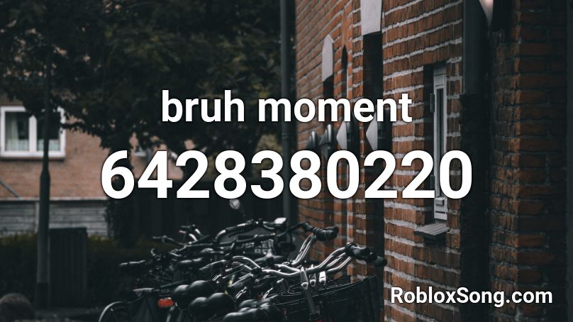 Bruh Moment Roblox Id Roblox Music Codes - bruh moment yung nugget roblox id
