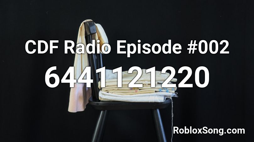 CDF Radio Episode #002 Roblox ID