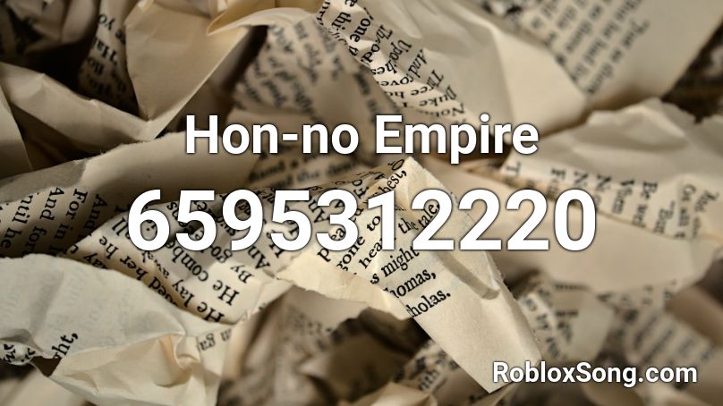 Hon No Empire Roblox Id Roblox Music Codes - might not like me roblox music code