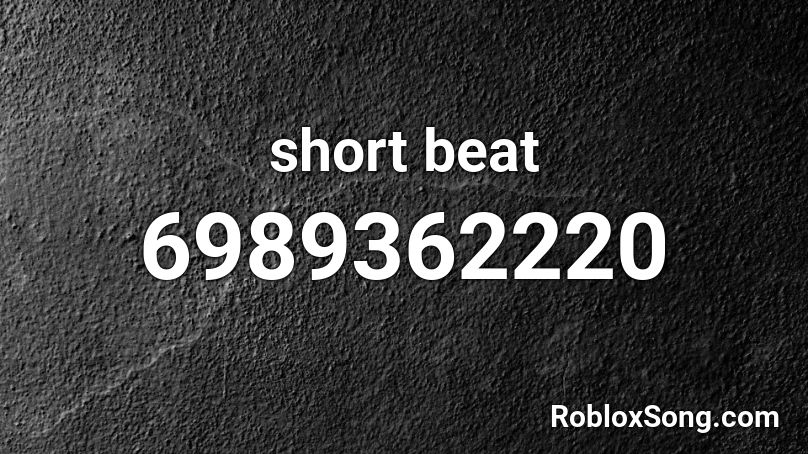 short beat Roblox ID