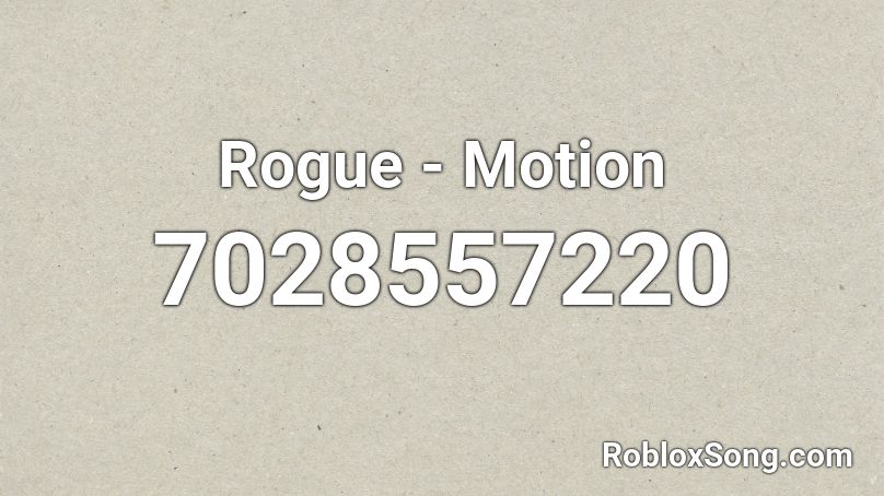 Rogue - Motion Roblox ID