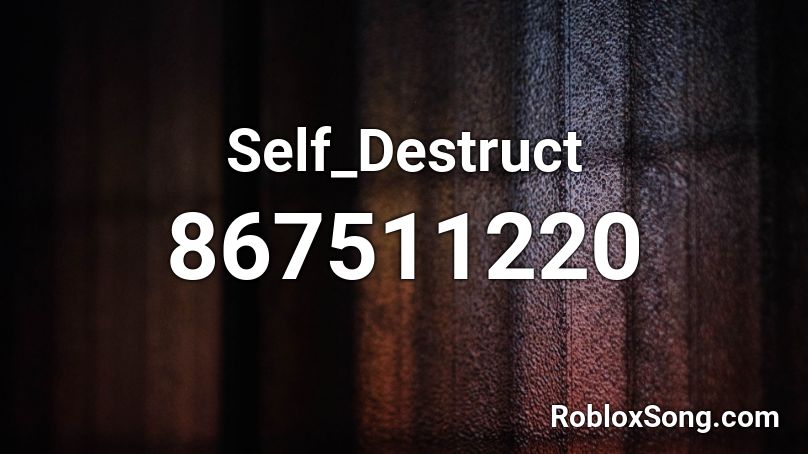 Self_Destruct Roblox ID