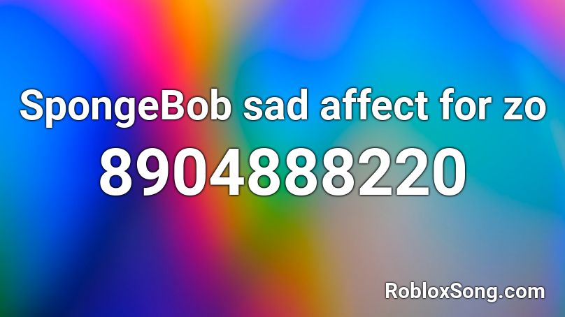 SpongeBob sad affect for zo  Roblox ID