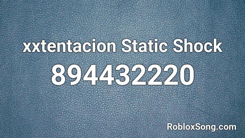 xxtentacion Static Shock Roblox ID