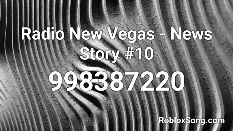 Radio New Vegas - News Story #10 Roblox ID