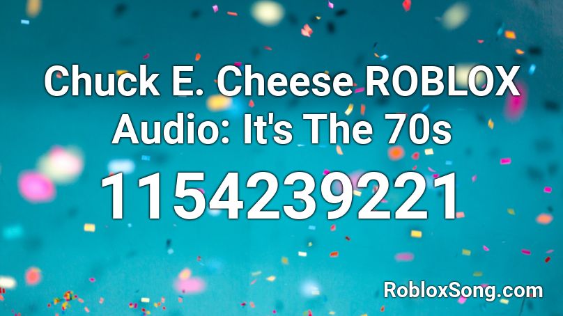 Chuck E. Cheese ROBLOX Audio: It's The 70s Roblox ID - Roblox music codes