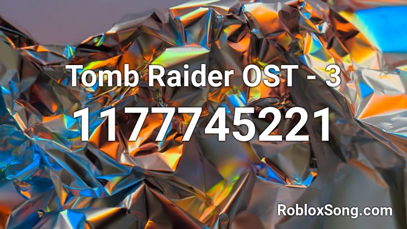 Tomb Raider OST - 3 Roblox ID