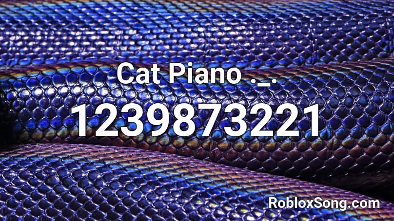 Cat Piano ._. Roblox ID