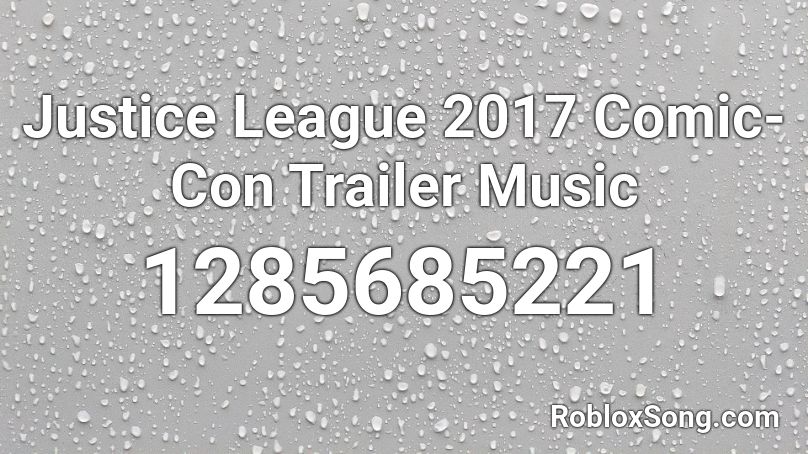 Justice League 2017 Comic-Con Trailer Music Roblox ID