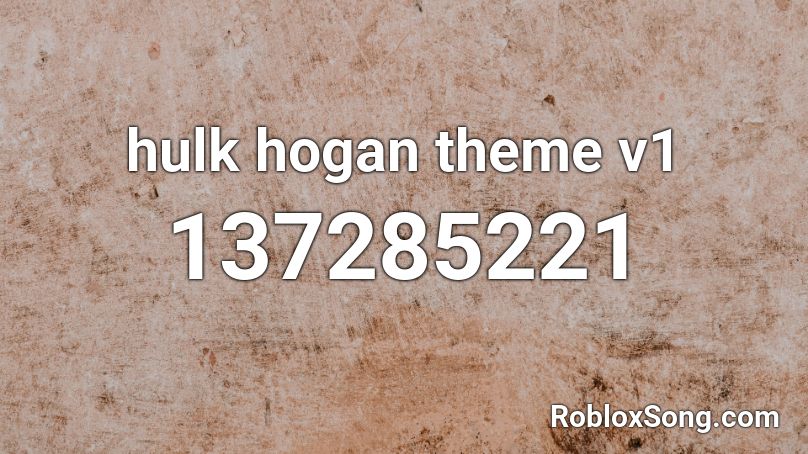 hogan theme v1 Roblox ID - Roblox music codes