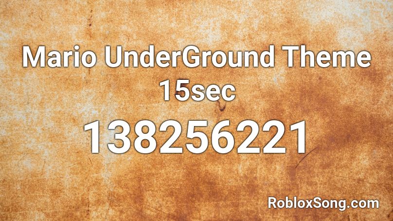 Mario UnderGround Theme 15sec Roblox ID