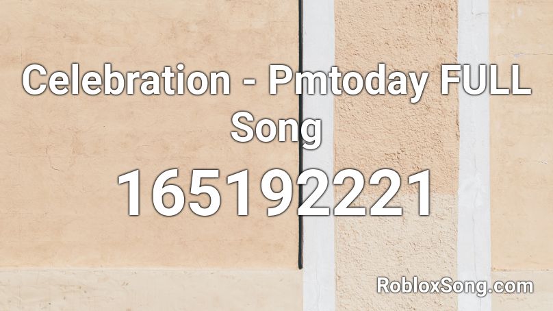 Celebration - Pmtoday FULL Song Roblox ID