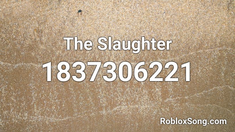 The Slaughter Roblox ID