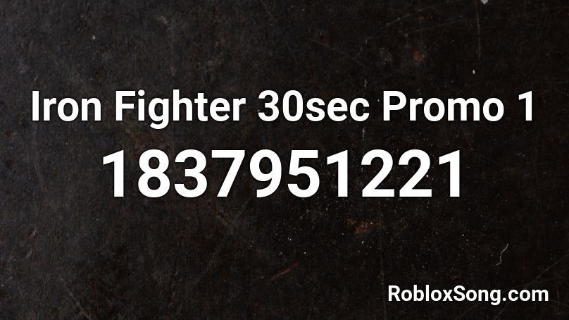 Iron Fighter 30sec Promo 1 Roblox ID