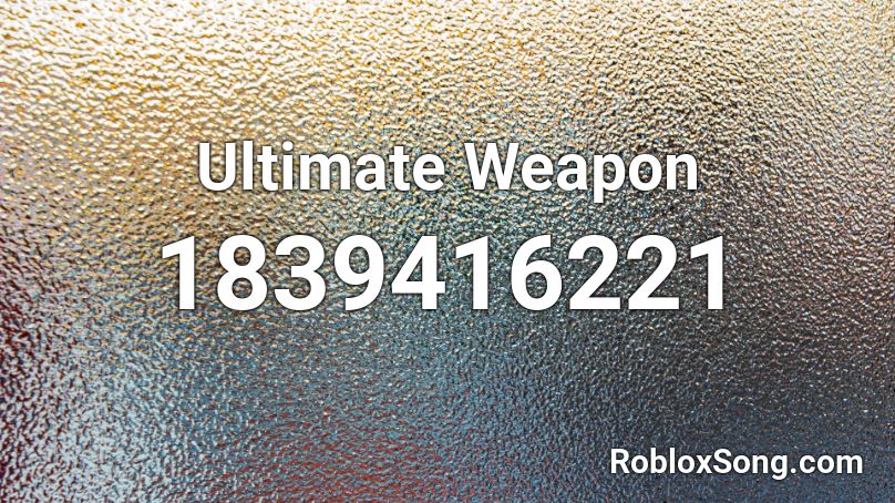 Ultimate Weapon Roblox ID