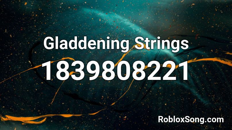 Gladdening Strings Roblox ID