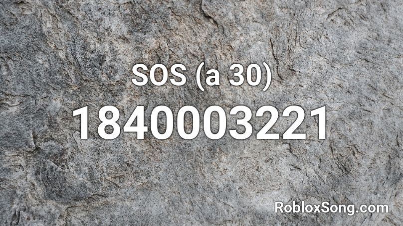 SOS (a 30) Roblox ID