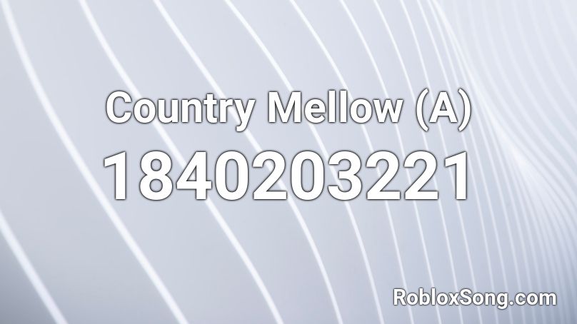 Country Mellow (A) Roblox ID