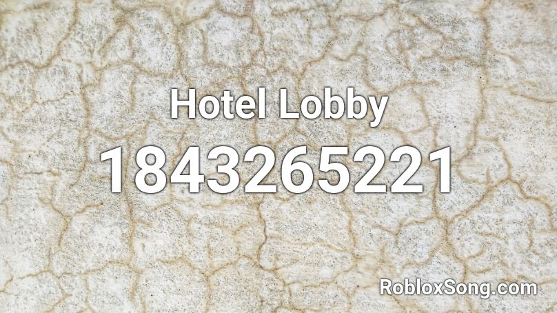 Hotel Lobby Roblox Id Roblox Music Codes - hotel lobby music roblox id