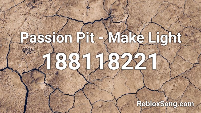 Passion Pit - Make Light Roblox ID