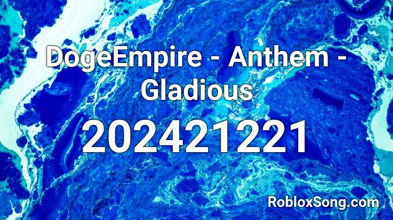DogeEmpire - Anthem - Gladious Roblox ID