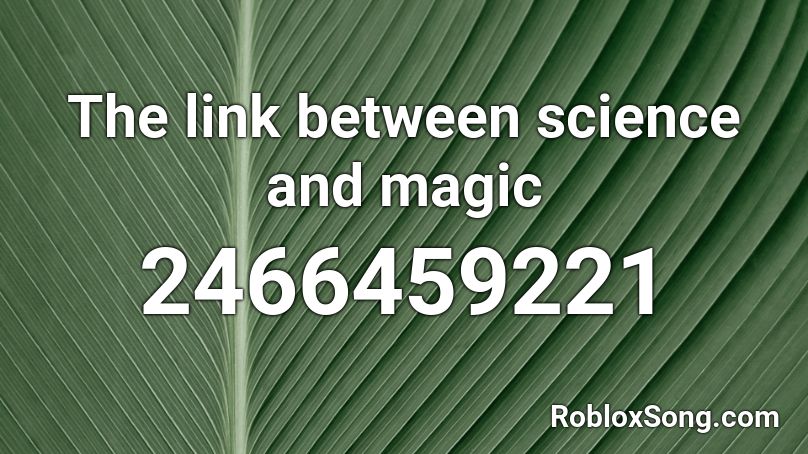 The link between science and magic Roblox ID