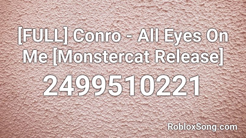 [FULL] Conro - All Eyes On Me [Monstercat Release] Roblox ID