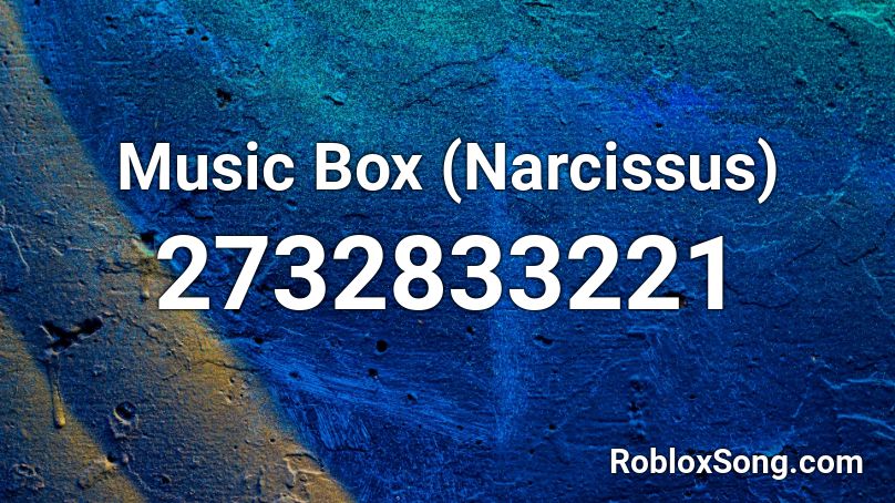 Music Box (Narcissus) Roblox ID