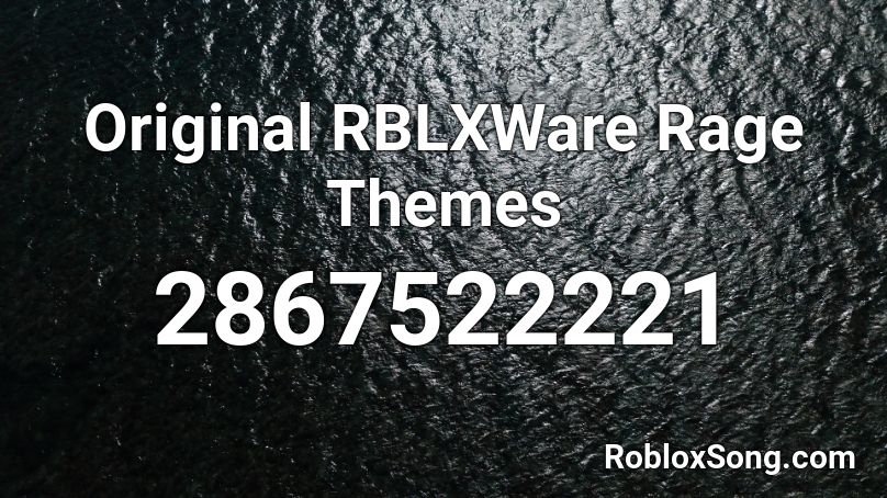 Original RBLXWare Rage Themes Roblox ID