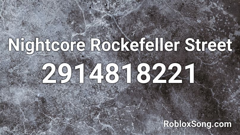 Nightcore Rockefeller Street  Roblox ID