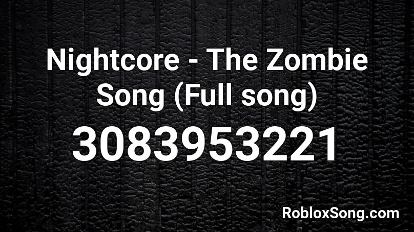 Nightcore - The Zombie Song (Full song) Roblox ID